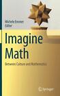 Imagine Math: Between Culture And Mathematics By Michele Emmer (English) Hardcov