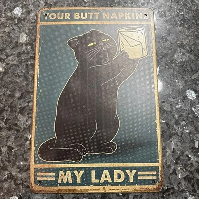 Знак Your Butt Napkins My Lady Black Cat алюминиевый металлический 8 x 12 дюймов деревенская ванная комната - Изображение 1 из 2