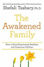 The Awakened Family: How To Raise Empowered, Résistant, Et Conscient Enfants/B