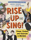 Rise Up and Sing! : Power, Protest, and Activism in Music, Hardcover by Warne...