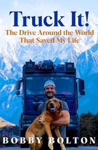 Truck It!: The Drive Around the World That Saved My Life by Bobby Bolton 2025 UK - Picture 1 of 1