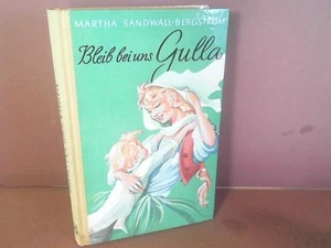 Bleib bei uns, Gulla. (= Gulla-Reihe, Band 1). Sandwall-Bergström, Martha 152308 - Bild 1 von 1