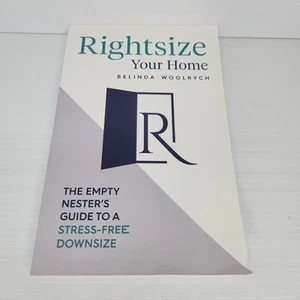 Rightsize Your Home by Belinda Woolrych Empty Nesters Guide To Downsizing - Picture 1 of 5