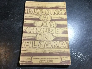 Building a Log House in Alaska by Axel R. Carlson 1971 Log Cabin Construction - Picture 1 of 13