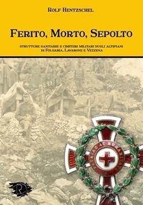 Ferito, Morto, Sepolto Sanità e cimiteri militari Lavarone Vezzena Folgaria kuk - Picture 1 of 4