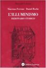 L&#39; Illuminismo. Dizionario Storico D. Ferrone, D. Roche Laterza 2007
