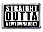 Straight Outta Newtownabbey Fridge Magnet