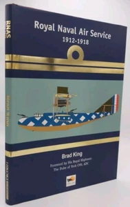 Royal Naval Air Service 1912-1918 by Brad King, Foreword by Duke of York Hikoki - Picture 1 of 4