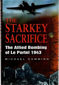 The Starkey Sacrifice - The Allied Bombing of Le Portel 1943 by Michael Cumming - Foto 1 di 4