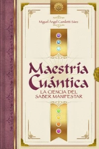 Maestría Cuántica: La ciencia del saber manifestar PAPERBACK 2024 by Miguel A... - Picture 1 of 1