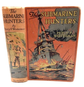 The Submarine Hunters 1918 1st Edition Percy F. Westerman Blackie WWI Naval HC - Imagen 1 de 13
