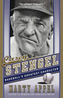 Casey Stengel: Baseball's Greatest Character by Appel, Marty