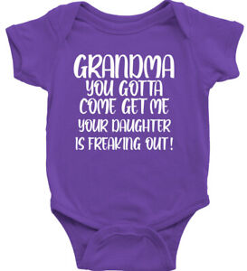 Baby Bodysuit One Piece Grandma Gotta Come Get Your Daughter Is Freaking Out