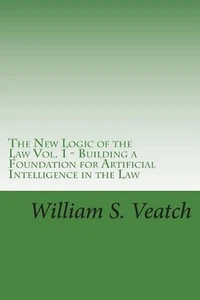 The New Logic of the Law - Vol.1: Building a Foundation for Artificial Intellige - Picture 1 of 1