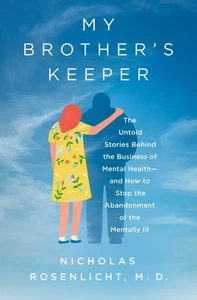 My Brother's Keeper: The Untold Stories Behind the Business of Mental Health... - Foto 1 di 1