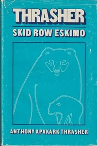 Thrasher..Skid Row Eskimo, Anthony Thrasher, Alcoholics Anonymous, Tanana Chiefs - Foto 1 di 7