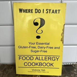 Where Do I Start? Your Essential Gluten-free, Dairy-free and Sugar-free Cookbook - Foto 1 di 5