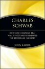 Charles Schwab : How One Company Beat Wall Street And Reinvented The Brokerag...