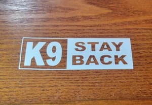 CAUTION K-9 STAY BACK Vinyl Decal Window Sticker 4.0 - Picture 1 of 2