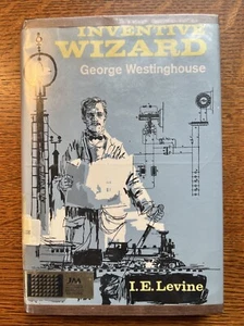 Inventive Wizard George Westinghouse I.E. Levine 1st Edition 1962 HC DJ Ex Lib - Bild 1 von 8