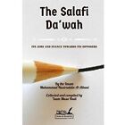 The Salafi Da&#39;wah: its aims and stance towards its oppo - Paperback NEW iM MS HD
