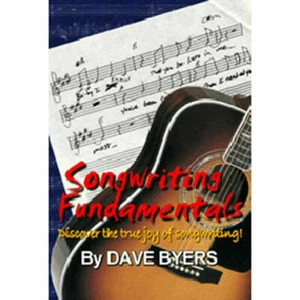 Songwriting Fundamentals book for writing songs, music and lyrics by Dave Byers - Picture 1 of 1