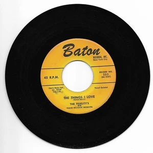 THE FIDELITY'S-BATON 252 DOO WOP 45RPM THE THINGS i LOVE B/W DOO WOP ROCKER VG++ - Picture 1 of 1