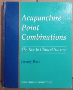 Acupuncture Point Combinations: The Key to Clinical Success- Jeremy Ross- HC - Imagen 1 de 6