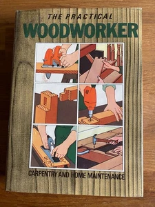 The Practical Woodworker - Carpentry and Home Maintenance - Hardback Book - Picture 1 of 10