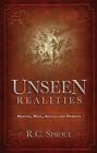 Unseen Realities: Heaven, Hell, Angels and Demons by R.C. Sproul (English) Paper