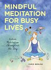 Mindful Meditations for Busy Lives: Ac..., Chris Berlow