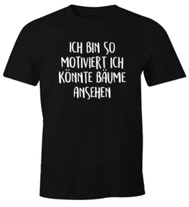 Herren T-Shirt Spruch lustig Ich bin so motiviert ich könnte Bäume ansehen - Bild 1 von 5