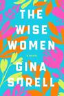 The Wise Women: A Novel By Gina Sorell (English) Hardcover Book