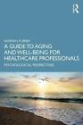 A Guide To Aging And Well-Being For Healthcare , Brier Paperback..