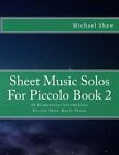 Sheet Music Solos for Piccolo : 20 Elementary/Intermediate Piccolo Sheet Musi...