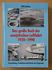 Das große Buch der sowjetischen Luftfahrt 1920-1990 Entwicklung, Produktion