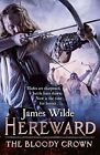 Hereward: The Bloody Crown: (The Herew..., Wilde, James