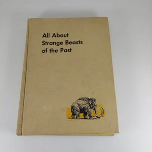 All About Strange Beasts of the Past by Roy Chapman Andrews, 1956 Illustrated HC - Picture 1 of 15