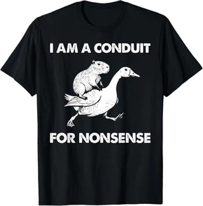 I Am A Conduit for Nonsense Capybara Goose Meme T-Shirt - Bild 1 von 2