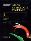 ATLAS DE BIOLOGIE VEGETALE. Tome 2, Organisation des plantes &#224; fleurs, 7&#232;me &#233;dit
