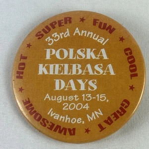 Polska Kielbasa Days Ivanhoe MN 2004 Pinback botón 33º anual 2,25 pulgadas - Imagen 1 de 2