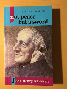 Not Peace But A Sword - John Henry Newman - Felicity O'Brien - paperback - 1990 - Picture 1 of 1