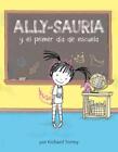 Ally-Sauria Y El Primer Da De Escuela (Spanish Edition) by Richard Torrey