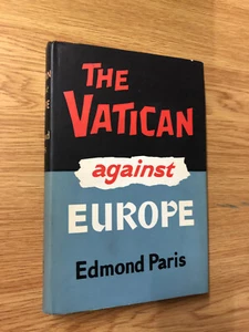 The Vatican Against Europe by Edmond Paris - Pub: Wickliffe - 1964 - Hardback - Picture 1 of 2