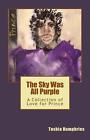 The Sky Was All Purple: A Collection Of Love For Prince By Toshia Chere Humphrie