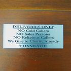 DELIVERIES ONLY DO NOT KNOCK DOOR SIGN JUNK MAIL  NO RELIGIOUS CALLERS NO SALES