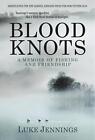 Blood Knots: Of Fathers, Friendship and Fishing by Luke Jennings (English) Paper