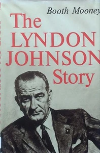 The Lyndon Johnson Story by Booth Mooney / 1964 Hardcover Biography - Picture 1 of 1