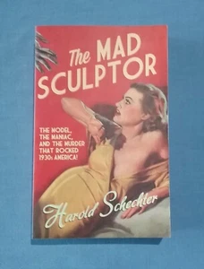 TRUE CRIME - The Mad Sculptor by Harold Schechter - 2014 paperback CRIME BOOK - Picture 1 of 3