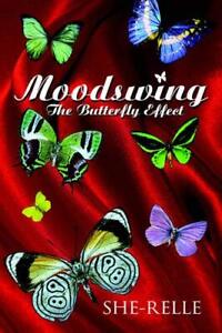 Moodswing: The Butterfly Effect, SHE-RELLE 9781425948092 Fast Free Shipping-,